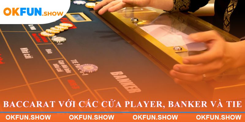 Baccarat với các cửa Player, Banker và Tie