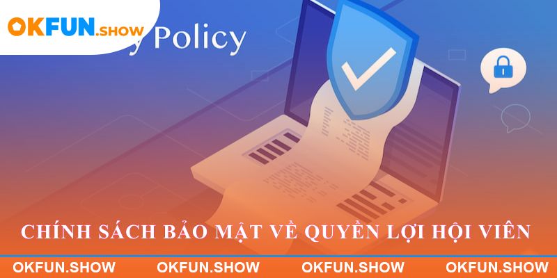 Chính sách bảo mật về quyền lợi hội viên 