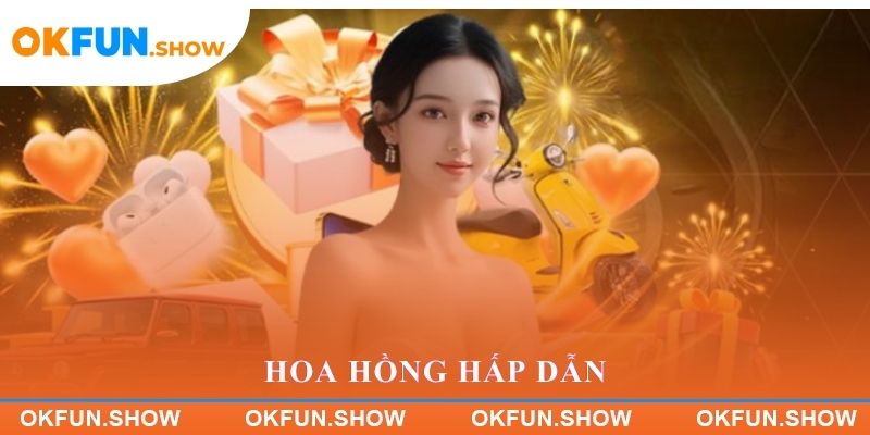 Hoa hồng hấp dẫn dành cho đại lý OKFUN