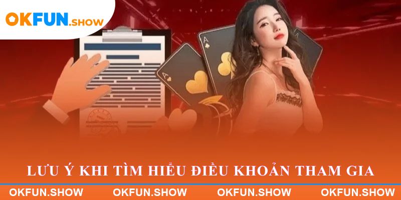 Lưu ý cẩn thận khi tìm hiểu Điều khoản tham gia