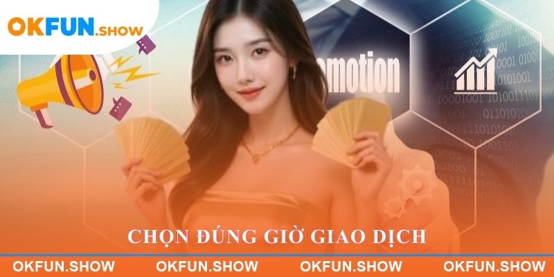 Chọn đúng giờ giao dịch