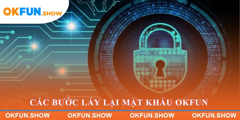 Các bước lấy lại mật khẩu OKFUN bằng số điện thoại