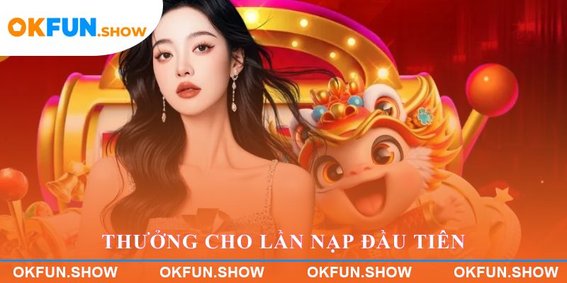 Thưởng cho lần nạp đầu tiên