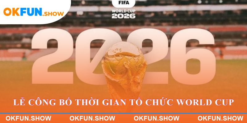 Lễ công bố thời gian tổ chức World Cup 2026 trên sân vận động hiện đại
